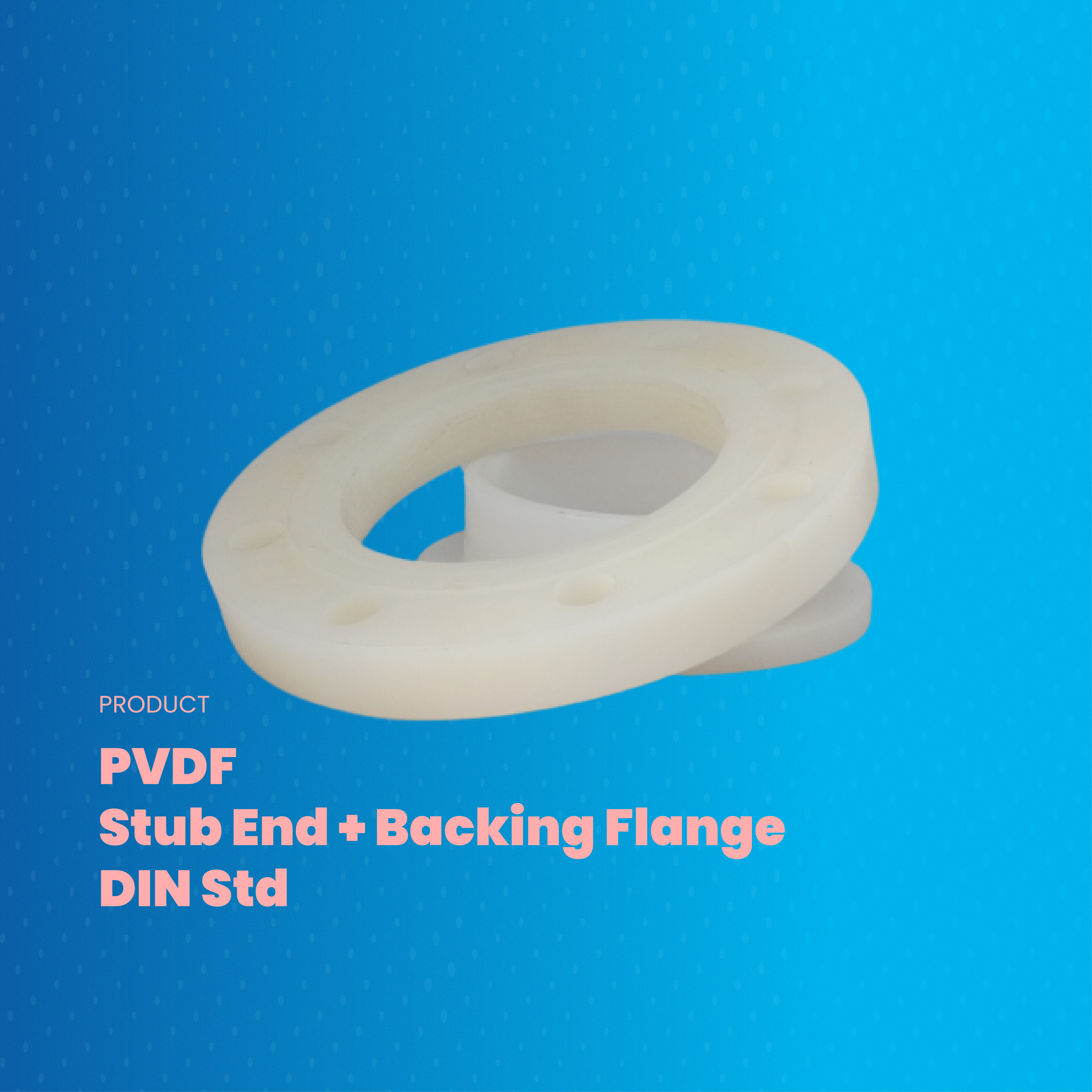 PVDF Stub End + Backing Flange DIN Std Samiplast